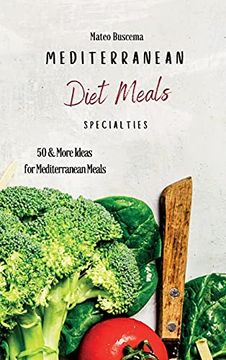 portada Mediterranean Diet Meals Specialties: 50 & More Ideas for Mediterranean Meals 