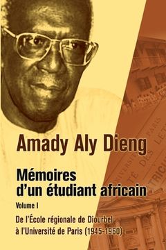 portada M Moires D'Un Tudiant Africain. Volume I: de L' Cole R Gionale de Diourbel L'Universit de Paris (1945-1960) (en Francés)