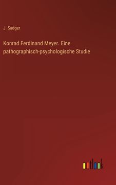 portada Konrad Ferdinand Meyer. Eine pathographisch-psychologische Studie (en Alemán)