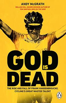 portada God Is Dead: The Rise and Fall of Frank Vandenbroucke, Cycling's Great Wasted Talent (in English)
