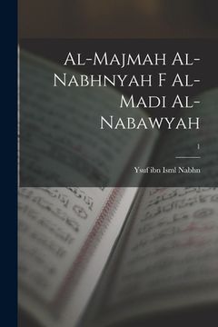 portada al-Majmah al-Nabhnyah f al-madi al-Nabawyah; 1 (en Árabe)