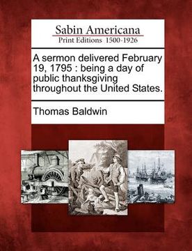 portada a sermon delivered february 19, 1795: being a day of public thanksgiving throughout the united states.
