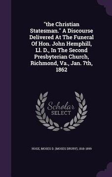 portada "the Christian Statesman." A Discourse Delivered At The Funeral Of Hon. John Hemphill, Ll. D., In The Second Presbyterian Church, Richmond, Va., Jan. (en Inglés)