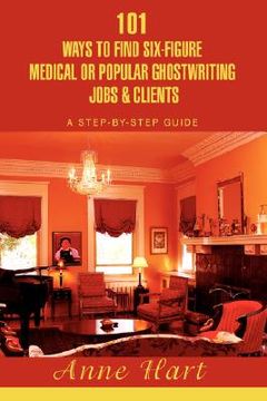portada 101 ways to find six-figure medical or popular ghostwriting jobs & clients: a step-by-step guide