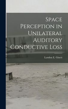 portada Space Perception in Unilateral Auditory Conductive Loss (en Inglés)