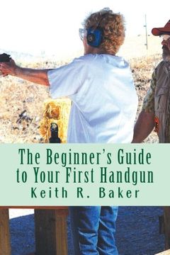 portada The Beginner's Guide to Your First Handgun: An informative, concise and complete aid