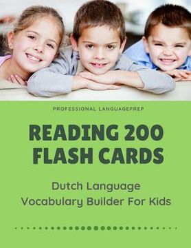 portada Reading 200 Flash Cards Dutch Language Vocabulary Builder For Kids: Practice Basic and Sight Words list activities books to improve writing, spelling