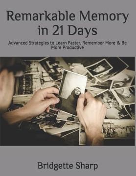 portada Remarkable Memory in 21 Days: Advanced Strategies to Learn Faster, Remember More & Be More Productive (en Inglés)