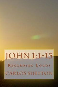 portada John 1: 1-15: Regarding Logos (in English)