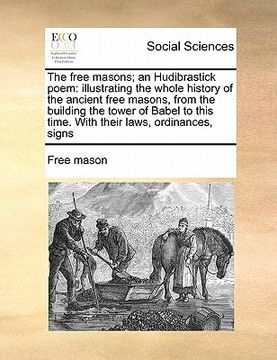 portada the free masons; an hudibrastick poem: illustrating the whole history of the ancient free masons, from the building the tower of babel to this time. w