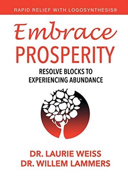 portada Embrace Prosperity: Resolve Blocks to Experiencing Abundance (Rapid Relief With Logosynthesis®) (in English)