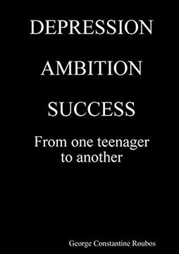 portada Depression, Ambition, Success From one Teenager to Another (en Inglés)