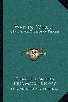 portada wappin' wharf: a frightful comedy of pirates a frightful comedy of pirates (en Inglés)