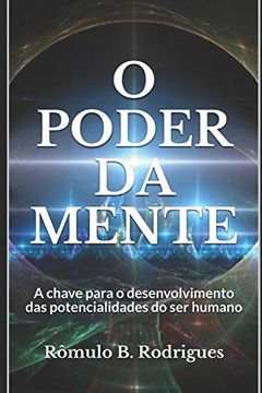 portada O Poder da Mente: A Chave Para o Desenvolvimento das Potencialidades do ser Humano (in Portuguese)