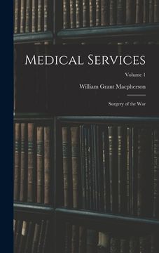 portada Medical Services; Surgery of the war; Volume 1 (in English)