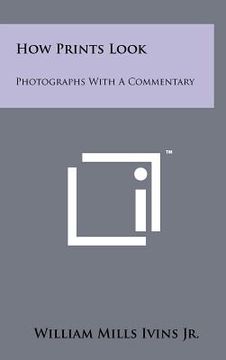 portada how prints look: photographs with a commentary (en Inglés)