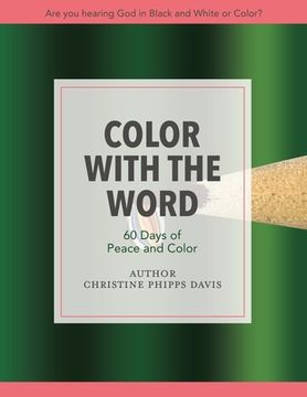portada Color with the Word 60 Days of Peace and Color: Are you hearing God in Black and White or Color? (en Inglés)