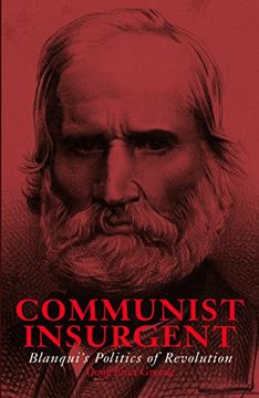 portada Communist Insurgent: Blanqui's Politics of Revolution (en Inglés)