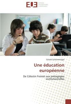 portada Une éducation européenne: De Célestin Freinet aux pédagogies institutionnelles (French Edition)