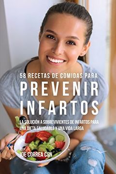 portada 58 Recetas De Comidas Para Prevenir Infartos: La Solución a Sobrevivientes De Infartos Para Una Dieta Saludable y Una Vida Larga