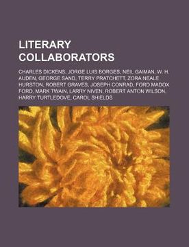 portada literary collaborators: charles dickens, jorge luis borges, neil gaiman, w. h. auden, george sand, terry pratchett, zora neale hurston