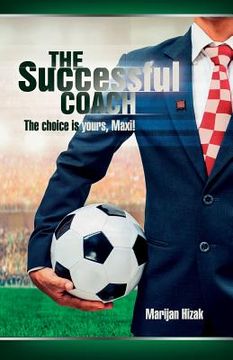 portada The successful coach: The choice is yours, Maxi! (en Inglés)