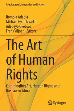 portada The Art of Human Rights: Commingling Art, Human Rights and the Law in Africa (in English)