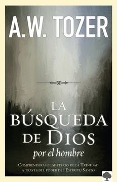 portada La Búsqueda de Dios Por El Hombre: Una Profunda Antesala de Tozer Al Exitoso Lib Ro / God's Pursuit of Man: Tozer's Profound Prequel to the Pursuit of (in Spanish)