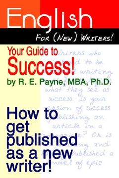 portada english for (new) writers! your guide to success!: how to get published as a new writer! (in English)