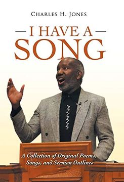 portada I Have a Song: A Collection of Original Poems, Songs, and Sermon Outlines (en Inglés)