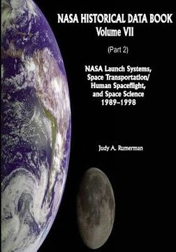 portada NASA Historical Data Book: Volume VII: NASA Launch Systems, Space Transportation/Human Spaceflight, and Space Science 1989-1998 (Part 2) (en Inglés)