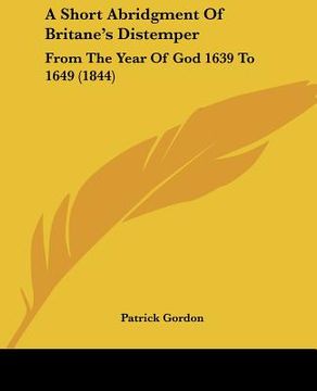 portada a short abridgment of britane's distemper: from the year of god 1639 to 1649 (1844) (en Inglés)