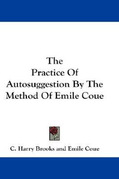 portada the practice of autosuggestion by the method of emile coue (in English)