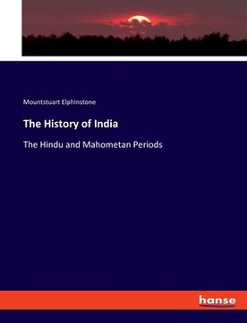 portada The History of India: The Hindu and Mahometan Periods (en Inglés)