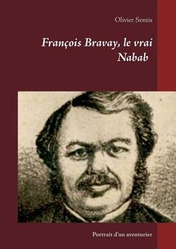 portada François Bravay, le vrai Nabab: Portrait d'un aventurier (in French)