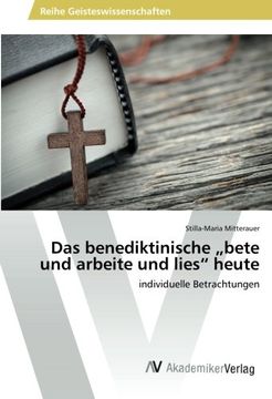 portada Das benediktinische „bete und arbeite und lies“ heute: individuelle Betrachtungen