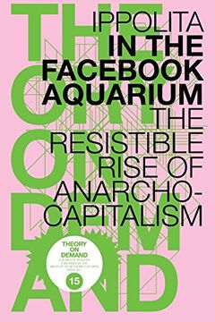 portada In the Facebook Aquarium: The Resistible Rise of Anarcho-Capitalism (en Inglés)
