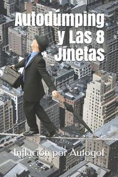 portada Inflación por Autogol: Autodúmping y Las Ocho Jinetas (in Spanish)