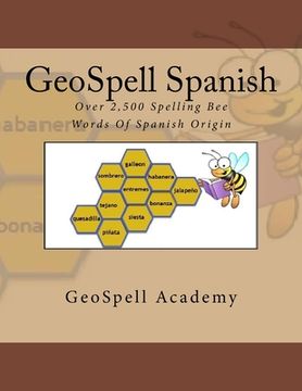 portada GeoSpell Spanish: Spelling Bee Words: Over 2,500 Spelling Bee Words Of Spanish Origin (en Inglés)