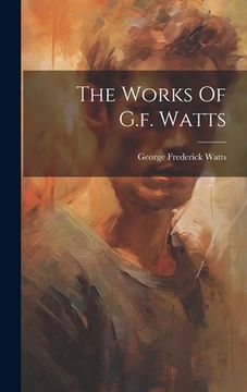 portada The Works Of G.f. Watts (en Inglés)