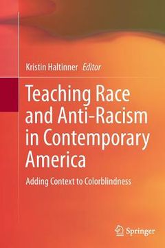 portada Teaching Race and Anti-Racism in Contemporary America: Adding Context to Colorblindness