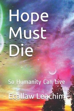 portada Hope Must Die: So Humanity Can Live (en Inglés)