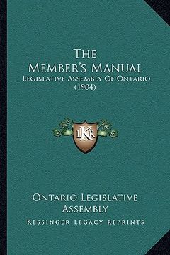 portada the member's manual: legislative assembly of ontario (1904) (en Inglés)