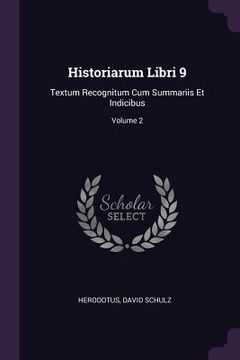 portada Historiarum Libri 9: Textum Recognitum Cum Summariis Et Indicibus; Volume 2 (in English)