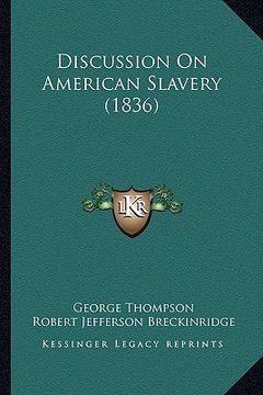 portada discussion on american slavery (1836) (en Inglés)