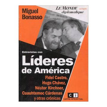 portada Entrevistas con Lideres de America: Fidel Castro, Hugo Chavez, Nestor Kirchner, Cuauhtemoc Cardenas y Otras Cronicas