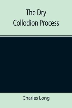 portada The Dry Collodion Process (in English)