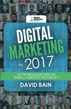 portada Digital Marketing in 2017: 107 Experts Share Their Top Digital Marketing Tips for 2017