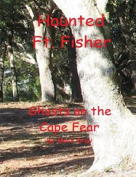 portada Haunted Ft. Fisher: Ghosts on the Cape Fear (en Inglés)