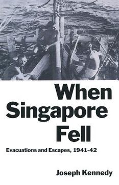 portada When Singapore Fell: Evacuations and Escapes, 1941-42 (en Inglés)